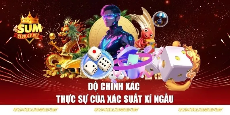 Độ chính xác thực sự của xác suất xí ngầu