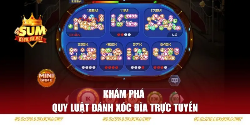 Khám phá quy luật đánh xóc đĩa trực tuyến