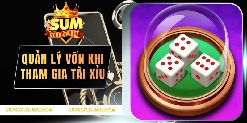 quản lý vốn khi tham gia tài xỉu