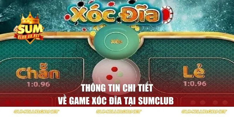 Thông tin chi tiết về game xóc đĩa tại SUMCLUB