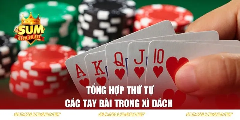 Tổng hợp thứ tự các tay bài trong xì dách 